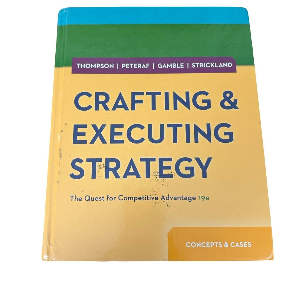 Crafting & Executing Strategy: The Quest for Competitive Advantage: Concepts...